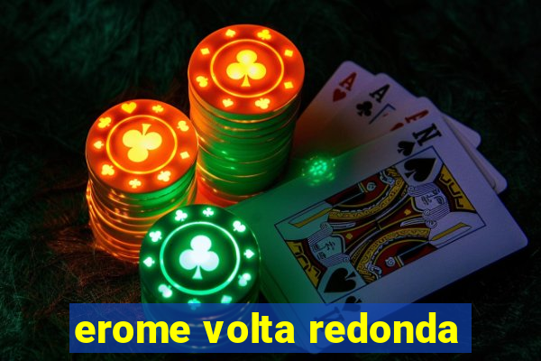 erome volta redonda